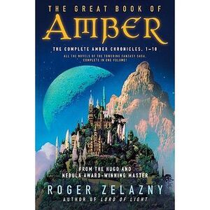 The Great Book of Amber: The Complete Amber Chronicles, 1-10 -- Roger Zelazny